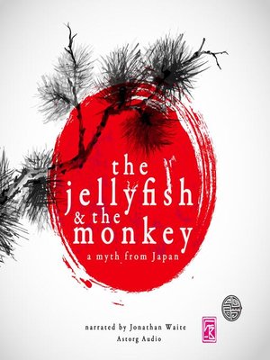 cover image of The Jellyfish and the monkey, a myth of Japan